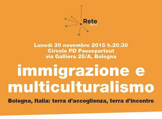 30.11.15 Immigrazione e multiculturalismo. Bologna, Italia: terra d’accoglienza, terra d”incontro